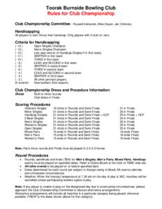 Toorak Burnside Bowling Club Rules for Club Championship Club Championship Committee – Russell Edmonds, Mike Dwyer, Jan Chinnery Handicapping All players to start minus their handicap. Only players with 0 start on zero