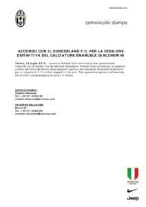 ACCORDO CON IL SUNDERLAND F.C. PER LA CESSIONE DEFINITIVA DEL CALCIATORE EMANUELE GIACCHERINI Torino, 16 luglio 2013 – Juventus Football Club comunica di aver perfezionato