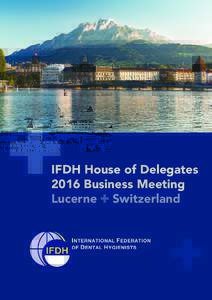 IFDH House of Delegates 2016 Business Meeting Lucerne Switzerland HOUSE OF DELEGATES SCHEDULE