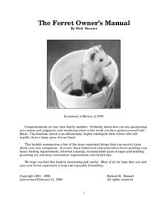 The Ferret Owner’s Manual By Dick Bossart In memory of Berret, [removed]Congratulations on your new family member. Probably about now you are questioning your sanity and judgment, and wondering what in the world you hav