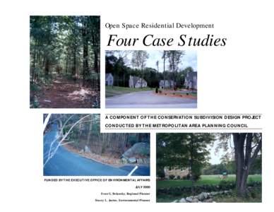 Open Space Residential Development  Four Case Studies A COMPONENT OF THE CONSERVATION SUBDIVISION DESIGN PROJECT CONDUCTED BY THE METROPOLITAN AREA PLANNING COUNCIL
