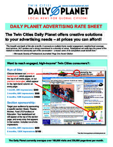 www.tcdailyplanet.net  local news for global citizens DAILY PLANET ADVERTISING RATE SHEET The Twin Cities Daily Planet offers creative solutions