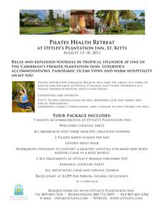 Pilates Health Retreat at Ottley’s Plantation Inn, St. Kitts August 13-18, 2011 Relax and replenish yourself in tropical splendor at one of the Caribbean’s premier plantation inns. Luxurious accommodations, panoramic