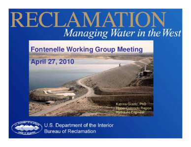 Fontenelle Working Group Meeting April 27, 2010 Katrina Grantz, PhD Upper Colorado Region Hydraulic Engineer
