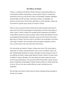 The Effects of Climate Climate is, as defined by the Merriam Webster dictionary, the prevailing influence or environmental conditions characterizing a group or period. Climate is connected and intertwined in many ways wi