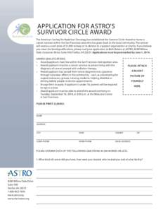 APPLICATION FOR ASTRO’S SURVIVOR CIRCLE AWARD The American Society for Radiation Oncology has established the Survivor Circle Award to honor a cancer survivor within the San Francisco area who has given back to the loc