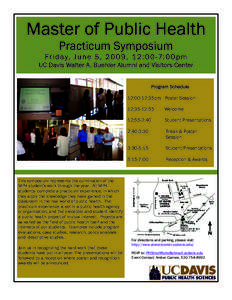 Master of Public Health Practicum Symposium Fr i d ay, J u n e 5 , [removed] , 1 2 : [removed]: 0 0 p m UC Davis Walter A. Buehler Alumni and Visitors Center Program Schedule 12:00-12:35pm Poster Session