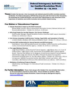 Federal Interagency Activities for Conflict Resolution Week October 15 – 19, 2012 Theme: October has become a time to promote and celebrate peaceful conflict resolution practices worldwide. The Federal Interagency ADR 