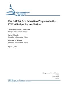 The SAFRA Act: Education Programs in the FY2010 Budget Reconciliation Cassandria Dortch, Coordinator Analyst in Education Policy David P. Smole Specialist in Education Policy