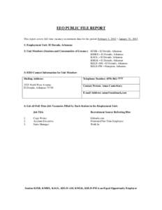 EEO PUBLIC FILE REPORT This report covers full time vacancy recruitment data for the period February 1, 2012 – January 31, [removed]Employment Unit: El Dorado, Arkansas 2) Unit Members (Stations and Communities of Lice