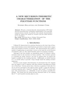 A NEW RECURSION-THEORETIC CHARACTERIZATION OF THE POLYTIME FUNCTIONS Stephen Bellantoni and Stephen Cook Abstract. We give a recursion-theoretic characterization of FP which describes polynomial time computation independ