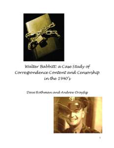   Walter Babbitt: a Case Study of Correspondence Content and Censorship in the 1940’s Dave Rothman and Andrew Orayfig