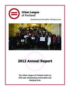 Empowering Communities. Changing LivesAnnual Report The Urban League of Portland marks its 67th year empowering communities and