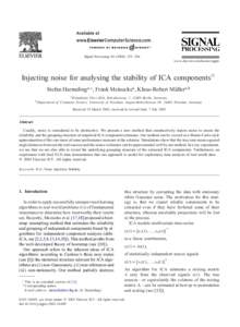 Signal Processing – 266  www.elsevier.com/locate/sigpro Injecting noise for analysing the stability of ICA components Stefan Harmelinga;∗ , Frank Meineckea , Klaus-Robert M.ullera; b