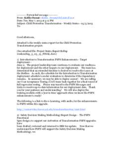 ---------- Forwarded message ---------From: Kellie Sweat <Kellie_Sweat@dcf.state.fl.us> Date: Tue, May 7, 2013 at 4:11 PM Subject: Child Protection Transformation - Weekly Status - 05/3/2013 To:  Good afternoon,