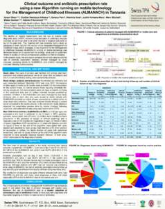 Clinical outcome and antibiotic prescription rate using a new Algorithm running on mobile technology for the Management of Childhood Illnesses (ALMANACH) in Tanzania Amani Shao1,2,3, Clotilde Rambaud-Althaus1,2, Seneca P