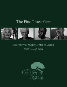 The First Three Years  University of Maine Center on Aging 2002 through 2004  CENTER ON AGING STAFF