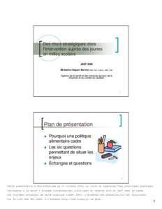 Des choix stratégiques dans l’intervention auprès des jeunes en milieu scolaire JASP 2006 Micheline Séguin Bernier M.Sc, Dt.P. Adm.A., CMC, CHE Agence de la santé et des services sociaux de la