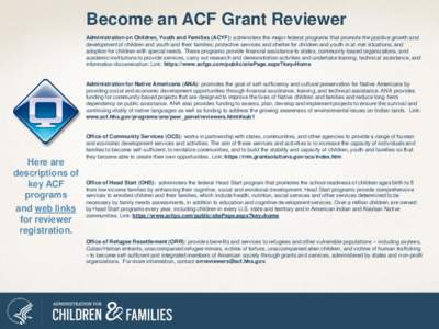 Become an ACF Grant Reviewer Administration on Children, Youth and Families (ACYF): administers the major federal programs that promote the positive growth and development of children and youth and their families; protec