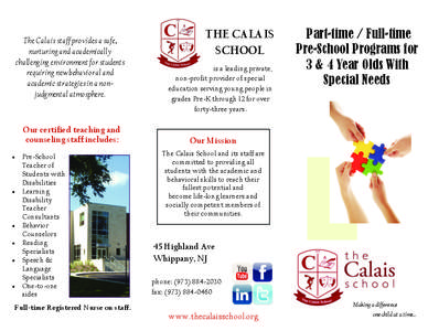 The Calais staff provides a safe, nurturing and academically challenging environment for students requiring new behavioral and academic strategies in a nonjudgmental atmosphere.