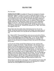 HANSCOM First Generation: THOMAS HANSCOMBE was probably the Thomas who was baptized in Campton, Bedfordshire, England, 18 January 1618, the son of Thomas and Katherine (Alcock) Hanscombe. However, more proof is required 