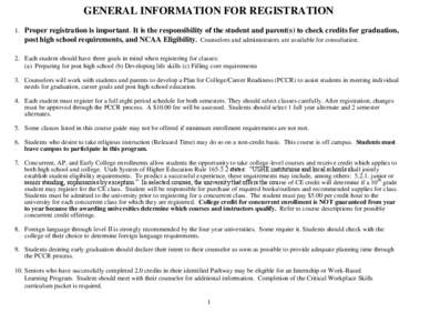 GENERAL INFORMATION FOR REGISTRATION 1. Proper registration is important. It is the responsibility of the student and parent(s) to check credits for graduation, post high school requirements, and NCAA Eligibility. Counse
