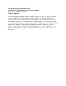 Engl-GA.1972 Topics in Digital Humanities x-listed Hist-GA 1023 Digital Methods in Historical Inquiry Thomas Augst and Nicholas Wolf Tuesday 6:20-8:20pm This course introduces students to digital methods and tools for hi