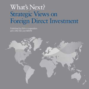 What’s Next? Strategic Views on Foreign Direct Investment Published by ISA in cooperation with UNCTAD and WAIPA