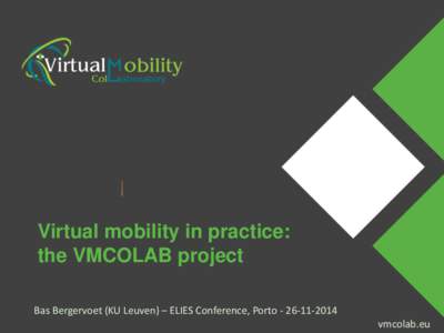 Virtual mobility in practice: the VMCOLAB project Presenter Event– Name Bas Bergervoet (KU Leuven)