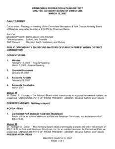 CARMICHAEL RECREATION & PARK DISTRICT MINUTES: ADVISORY BOARD OF DIRECTORS MARCH 15, 2007 CALL TO ORDER Call to order: The regular meeting of the Carmichael Recreation & Park District Advisory Board of Directors was call