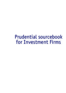 Prudential sourcebook for Investment Firms IFPRU Contents  Prudential sourcebook for Investment Firms