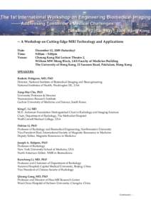 -- A Workshop on Cutting-Edge MRI Technology and Applications Date: Time: Venue:  December 12, 2009 (Saturday)