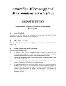 Australian Microscopy and Microanalysis Society (Inc) CONSTITUTION As amended and accepted at the Annual General Meeting, February[removed].