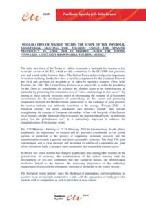 DECLARATION OF MADRID WITHIN THE SCOPE OF THE INFORMAL MINISTERIAL MEETING FOR TOURISM UNDER THE SPANISH PRESIDENCY IN APRIL 2010 IN MADRID UNDER THE MOTTO “TOWARDS A SOCIALLY RESPONSIBLE TOURISM MODEL”  The entry in