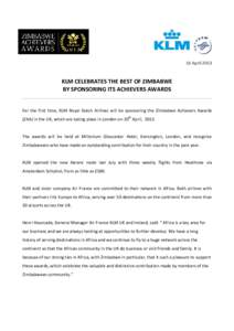 16 April[removed]KLM CELEBRATES THE BEST OF ZIMBABWE BY SPONSORING ITS ACHIEVERS AWARDS  For the first time, KLM Royal Dutch Airlines will be sponsoring the Zimbabwe Achievers Awards