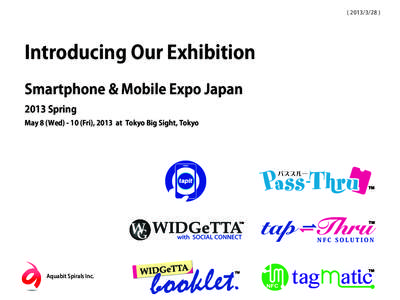 ( Introducing Our Exhibition Smartphone & Mobile Expo Japan 2013 Spring May 8 (WedFri), 2013 at Tokyo Big Sight, Tokyo
