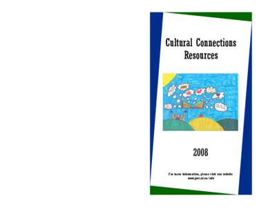 Cultural Connections Resources 2008 For more information, please visit our website