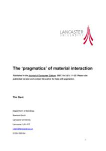 The ‘pragmatics’ of material interaction Published in the Journal of Consumer Culture, 2007, Vol. 8(1): [removed]Please cite published version and contact the author for help with pagination. Tim Dant