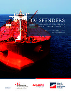 BIG SPENDERS SWISS TRADING COMPANIES, AFRICAN OIL AND THE RISKS OF OPACITY Alexandra Gillies, Marc Guéniat and Lorenz Kummer