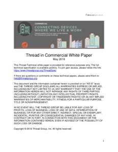 Thread in Commercial White Paper May 2018 This Thread Technical white paper is provided for reference purposes only. The full technical specification is available publicly. To join gain access, please follow this link: h