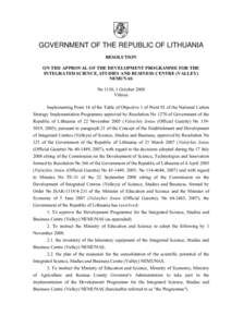 GOVERNMENT OF THE REPUBLIC OF LITHUANIA RESOLUTION ON THE APPROVAL OF THE DEVELOPMENT PROGRAMME FOR THE INTEGRATED SCIENCE, STUDIES AND BUSINESS CENTRE (VALLEY) NEMUNAS No 1130, 1 October 2008