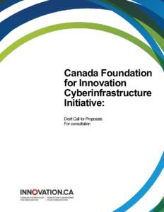 Canada Foundation for Innovation Cyberinfrastructure Initiative: Draft Call for Proposals For consultation