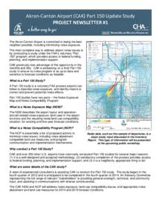 Akron-Canton Airport (CAK) Part 150 Update Study PROJECT NEWSLETTER #1 The Akron-Canton Airport is committed to being the best neighbor possible, including minimizing noise exposure. The most complete way to address airp