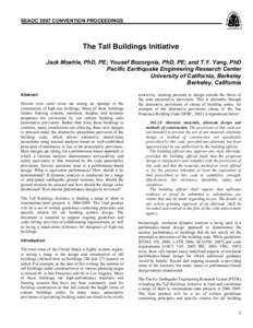 SEAOC 2007 CONVENTION PROCEEDINGS  The Tall Buildings Initiative Jack Moehle, PhD, PE; Yousef Bozorgnia, PhD, PE; and T.Y. Yang, PhD Pacific Earthquake Engineering Research Center University of California, Berkeley