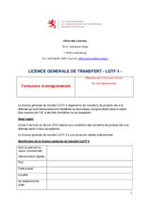 Office des Licences 19-21, boulevard Royal L-2449 Luxembourg Tel.: [removed]Courriel: [removed]  LICENCE GENERALE DE TRANSFERT - LGTF 4 (Case réservée à l’Office des Licences)