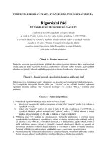 UNIVERZITA KARLOVA V PRAZE – EVANGELICKÁ TEOLOGICKÁ FAKULTA  Rigorózní řád EVANGELICKÉ TEOLOGICKÉ FAKULTY Akademický senát Evangelické teologické fakulty se podle § 27 odst. 1 písm. b) a § 33 odst. 2 pí