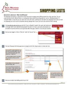 SHOPPING LISTS Add to Cart vs. Add to List - What’s the Difference? The Shopping Lists function is a great tool for those who want to manage several different plants lists at the same time. You can create and save list