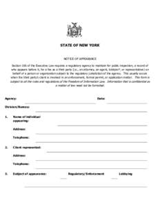 STATE OF NEW YORK  NOTICE OF APPEARANCE Section 166 of the Executive Law requires a regulatory agency to maintain for public inspection, a record of who appears before it, for a fee as a third party (i.e., an attorney, a