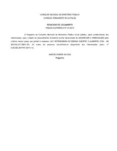 CONSELHO NACIONAL DO MINISTÉRIO PÚBLICO COMISSÃO PERMANENTE DE LICITAÇÃO RESULTADO DE JULGAMENTO PREGÃO ELETRÔNICO Nº O Pregoeiro do Conselho Nacional do Ministério Público torna público, para conhecim