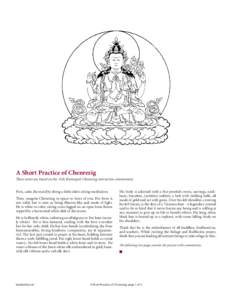 A Short Practice of Chenrezig  These notes are based on the 15th Karmapa’s Chenrezig instruction commentary First, calm the mind by doing a little silent sitting meditation. Then, imagine Chenrezig in space in front of